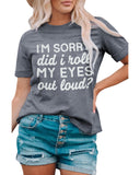 Azura Exchange Im Sorry Did I Roll My Eyes Out Loud T-Shirt - L